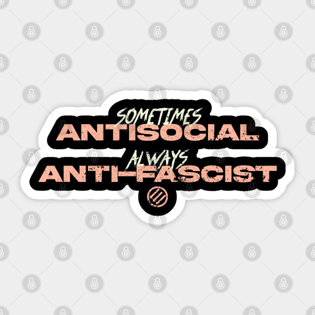 Sometimes Antisocial Always Anti-Fascist Anti-Nazi Anti-Evil Sticker by alxmd